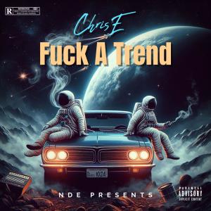 ดาวน์โหลดและฟังเพลง **** A Trend (feat. LJ) (Explicit) พร้อมเนื้อเพลงจาก chris e