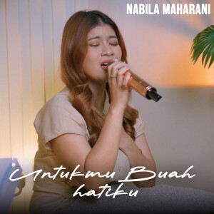 Album UNTUKMU BUAH HATIKU from Nabila Maharani