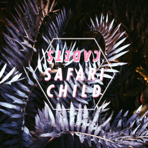 Listen to Safari Child song with lyrics from Cadets