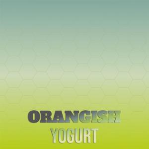 Album Orangish Yogurt oleh Various