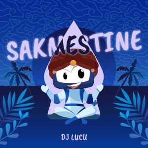 收听DJ Lucu的Sakmestine歌词歌曲