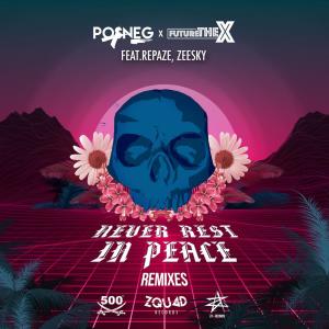 收聽Posneg的Never Rest in Peace (Remix)歌詞歌曲