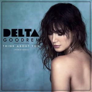 ดาวน์โหลดและฟังเพลง Think About You (Initial Talk Remix) พร้อมเนื้อเพลงจาก Delta Goodrem