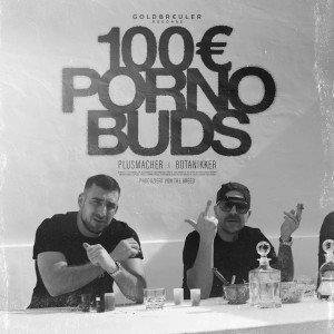 Album 100 € Porno Buds (Explicit) from Der Plusmacher
