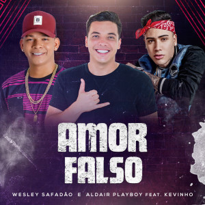 ดาวน์โหลดและฟังเพลง Amor Falso พร้อมเนื้อเพลงจาก Wesley Safadão