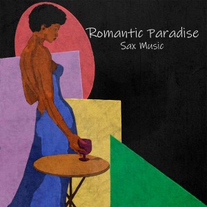 Smooth Jazz Sax Instrumentals的專輯Romantic Paradise (Sax Music)