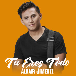 Listen to Tu Eres Todo song with lyrics from Aldair Jimenez