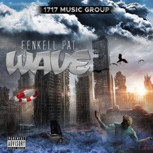 收听Fenkell Pat的Wave (Explicit)歌词歌曲