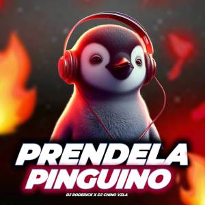 收聽Dj Roderick的Prendelo Pinguino (Explicit)歌詞歌曲