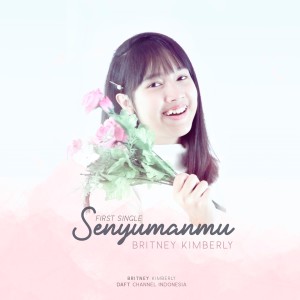 Listen to Senyumanmu song with lyrics from Britney Kimberly