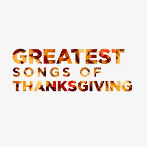 Greatest Songs of Thanksgiving