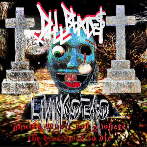 DULLBLADE$$的專輯GHUTTA MUSIC VOL.2 WHERE THE DEAD GO TO DIE (Explicit)