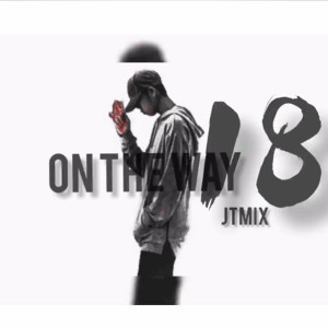 Album On The Way 18 (Explicit) from JT Mix