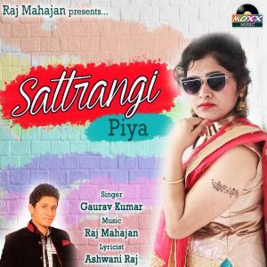 Listen to Sattrangi Piya song with lyrics from Gaurav Kumar