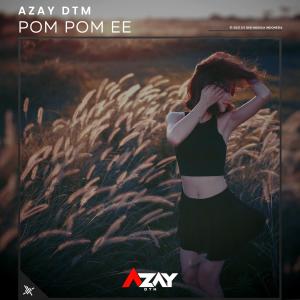 收听Azay DTM的Pom Pom ee歌词歌曲