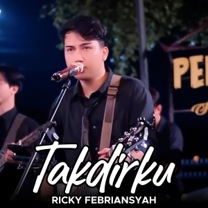 Dengarkan lagu Takdirku (Live) nyanyian RICKY FEBRIANSYAH dengan lirik