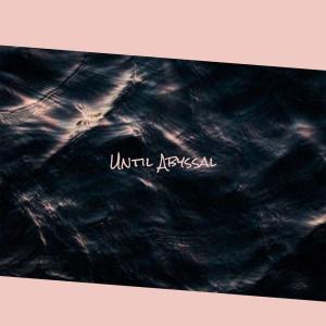 Album Until Abyssal from 