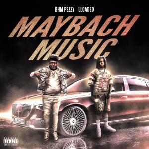 Luh Loaded的專輯Maybach Music (feat. BHM Pezzy) [Explicit]