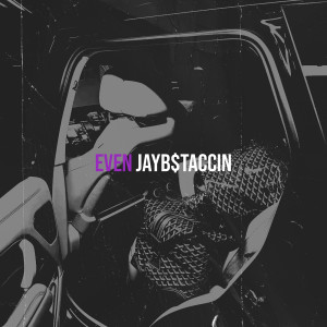 Album Even (Explicit) from Jayb$taccin