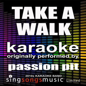收聽2010s Karaoke Band的Take a Walk (Originally Performed By Passion Pit) [Karaoke Audio Version] (Karaoke Audio Version)歌詞歌曲