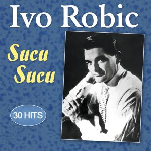 Album Sucu Sucu - 30 Hits from Ivo Robic