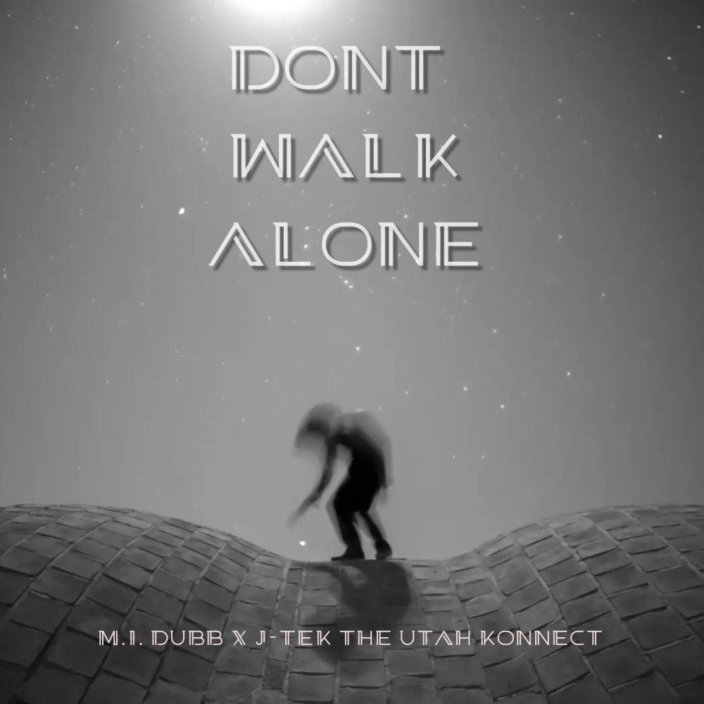 Dont Walk Alone (feat. J-Tek The Utah Konnect) (Explicit)