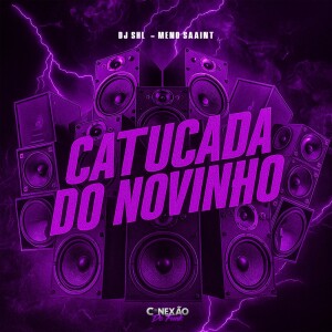 Listen to Catucada do Novinho (Explicit) song with lyrics from DJ SHL