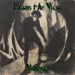收聽Poison the Vicar的Violence歌詞歌曲