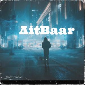 ดาวน์โหลดและฟังเพลง AitBaar พร้อมเนื้อเพลงจาก Amar Emaan