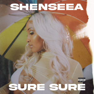 收聽Shenseea的Sure Sure (Explicit)歌詞歌曲