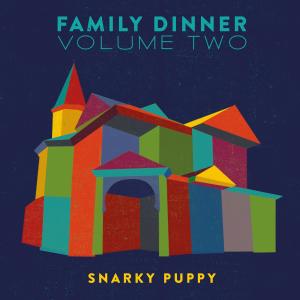 Snarky Puppy的專輯Family Dinner, Vol. 2 (Deluxe)