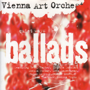 อัลบัม Ballads: Quiet Ways ศิลปิน Vienna Art Orchestra