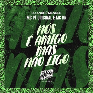 Listen to Nós É Amigo, Mas Não Ligo (Explicit) song with lyrics from MC Pê Original