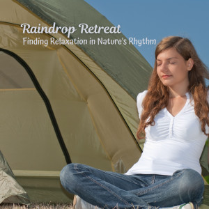 Raindrop Retreat: Finding Relaxation in Nature's Rhythm dari Relaxation Guru