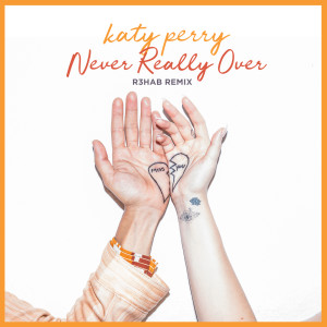 收聽Katy Perry的Never Really Over (R3HAB Remix)歌詞歌曲