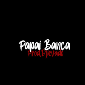 收听djlevado的FAIXA 6 - PAPAI BANCA (Explicit)歌词歌曲