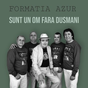 Listen to Sunt un om fara dusmani song with lyrics from FORMATIA AZUR