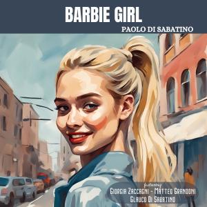 收聽Paolo Di Sabatino的Barbie Girl (feat. Giorgia Zaccagni, Matteo Grandoni & Glauco Di Sabatino) (Explicit)歌詞歌曲