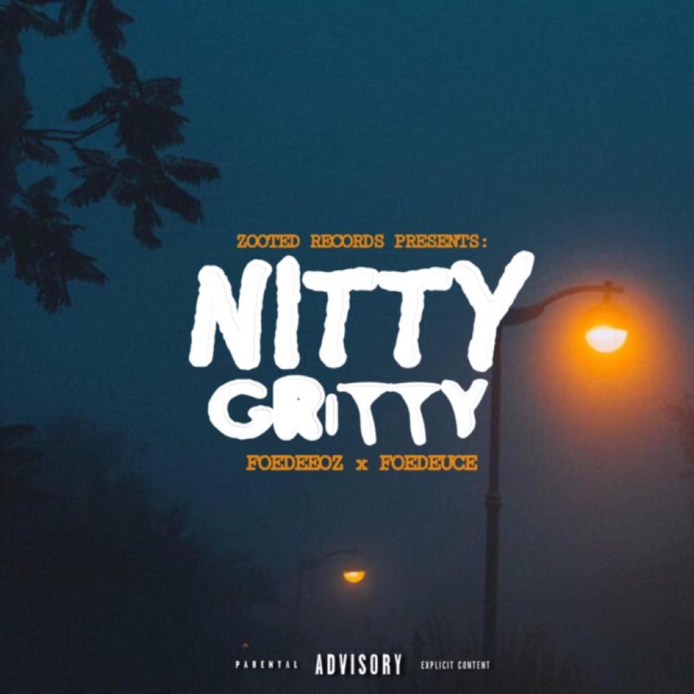 Nitty Gritty (feat. Foe DeeOz) (Explicit)
