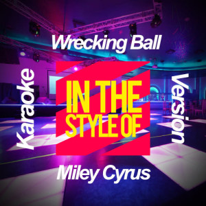 ดาวน์โหลดและฟังเพลง Wrecking Ball (In the Style of Miley Cyrus) [Karaoke Version] (Karaoke Version) พร้อมเนื้อเพลงจาก Ameritz Karaoke Planet