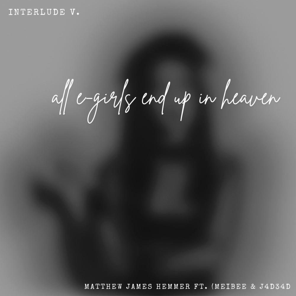 Interlude (v. all e-girls end up in heaven) (feat. j4d34d & meibee) (Explicit)