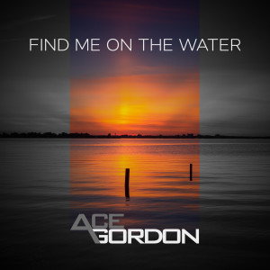 Ace Gordon的專輯Find Me on the Water