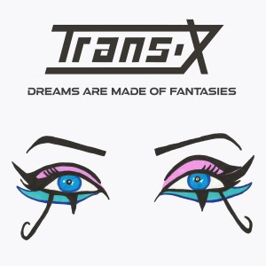 Trans-X的專輯Dreams Are Made of Fantasies