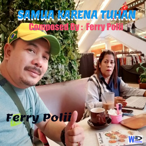Listen to Samua Karena Tuhan song with lyrics from Ferry Polii