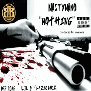 Nasty Nano的专辑Nothing (feat. Dee Roze, Lil D & Lazie Locz) (Explicit)