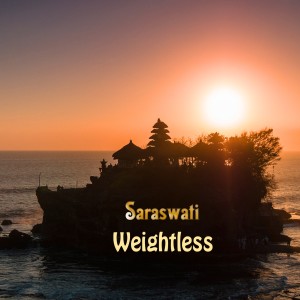 ดาวน์โหลดและฟังเพลง Weightless (Tanah Lot Radio Mix) พร้อมเนื้อเพลงจาก Saraswati