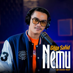 Dengarkan lagu Nemu nyanyian Gilga Sahid dengan lirik