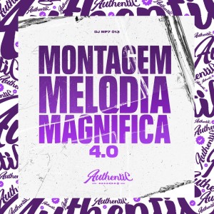 收聽DJ MP7 013的Montagem Melodia Magnífica 4.0 (Explicit)歌詞歌曲