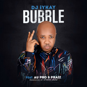 Bubble (feat. AU Pro & Praiz)
