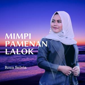 收聽Roza Selvia的Mimpi Pamenan Lalok歌詞歌曲